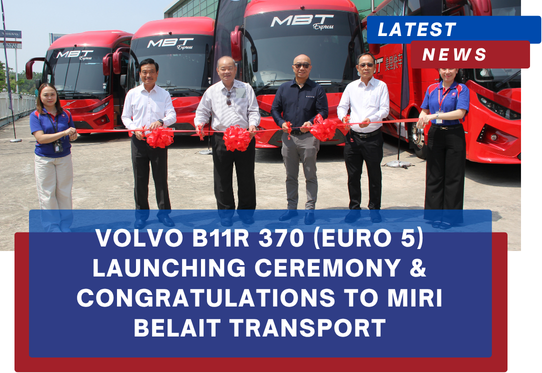 VOLVO BUS B11R 370 (EURO 5) LAUNCHING CEREMONY & CONGRATULATIONS TO MIRI BELAIT TRANSPORT SDN. BHD